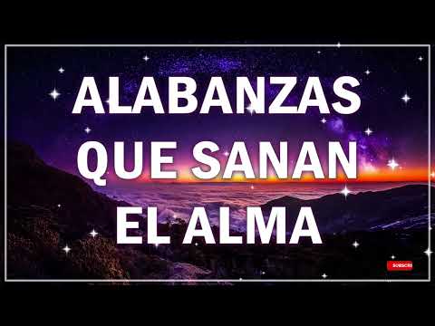 MÚSICA CRISTIANA DE ADORACIÓN 2024 | ALABANZAS QUE SANAN EL ALMA Y CORAZÓN