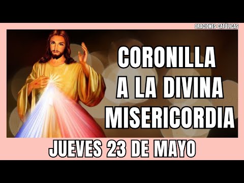 CORONILLA A LA DIVINA MISERICORDIA DE HOY Jueves 23 DE MAYO 2024 - Coronilla dela Misericordia