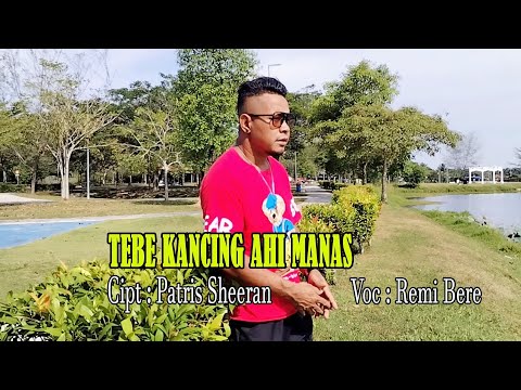 Remi Bere || TEBE KANCING AHI MANAS || Official Musik Video