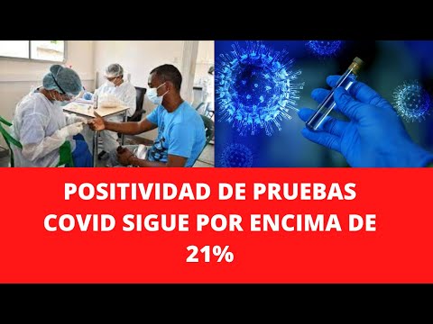 POSITIVIDAD DE PRUEBAS COVID SIGUE POR ENCIMA DE 21%