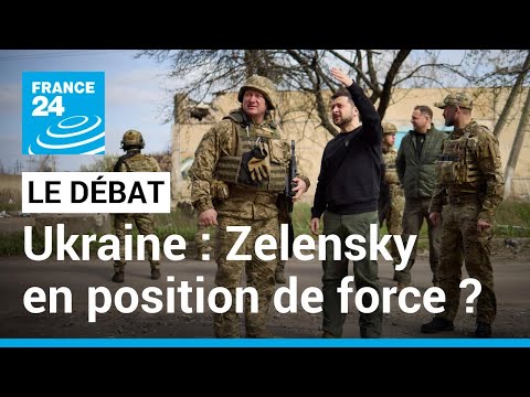 LE DÉBAT - Ukraine : Zelensky en position de force ? • FRANCE 24