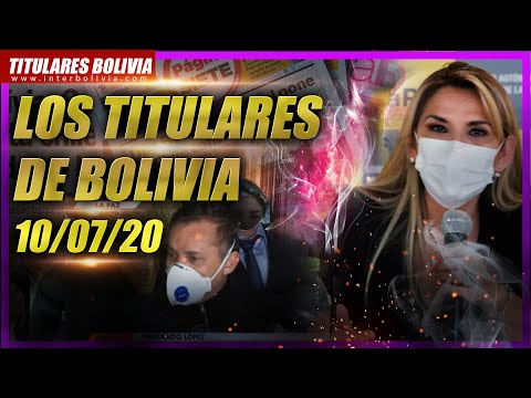 ? LOS TITULARES DE BOLIVIA ??  10 DE JULIO 2020 [ NOTICIAS DE BOLIVIA] ?