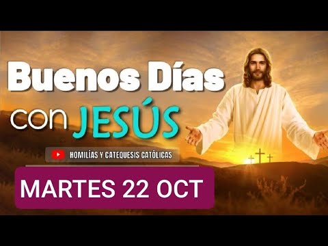 BUENOS DÍAS CON JESÚS.  MARTES 22 DE OCTUBRE DE 2024