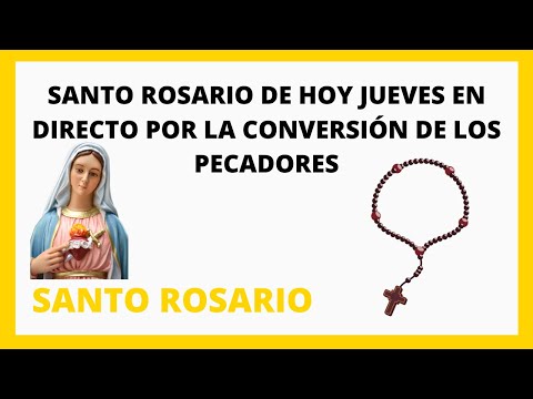 Santo Rosario de hoy jueves en directo por la conversión de los pecadores. 9 de junio de 2022