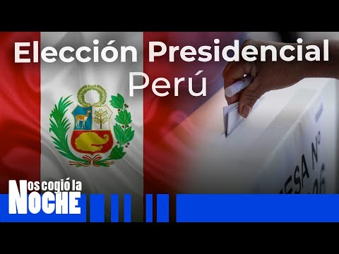 Perú eligió presidente entre 2 candidatos populistas y 2 polos opuestos - Nos Cogió La Noche