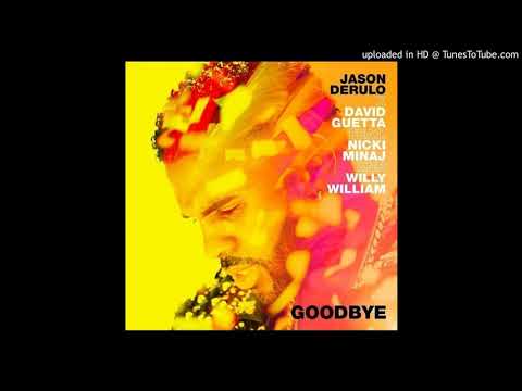 Jason Derulo & David Guetta ft Nicki Minaj & Willy William - Goodbye [Official Clean Version]