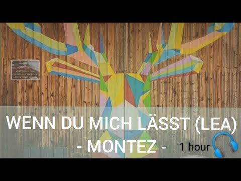 WENN DU MICH LÄSST (LEA) - MONTEZ (sing meinen Song) - 1 hour