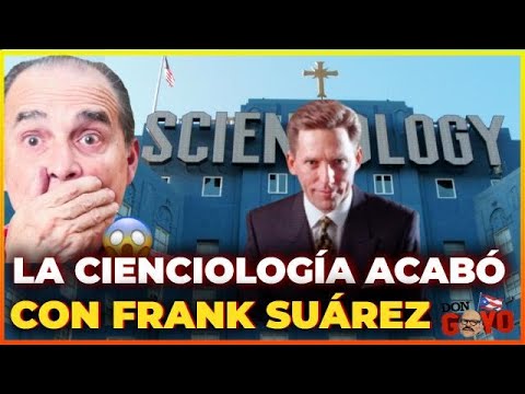 La Cienciología acabó con Frank Suárez