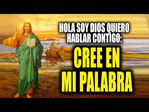 HOLA SOY DIOS QUIERO HABLAR CONTIGO - CREE EN MI PALABRA