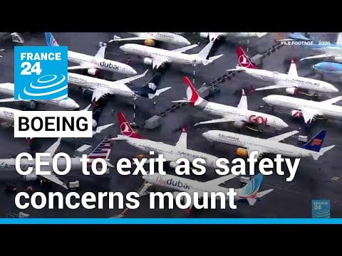 Boeing CEO to exit as safety concerns mount • FRANCE 24 English