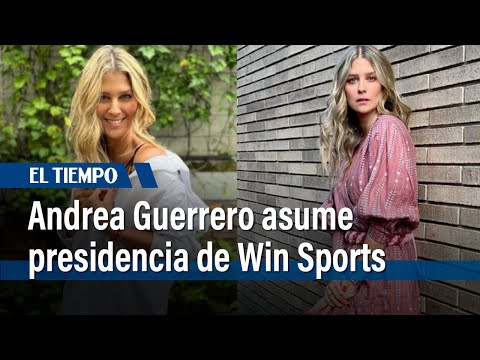 Andrea Guerrero se convierte en la nueva presidenta de Win Sports | El Tiempo