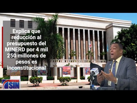 Reducción al presupuesto del MINERD por 4 mil 250 millones de pesos es inconstitucional, dice PRSC
