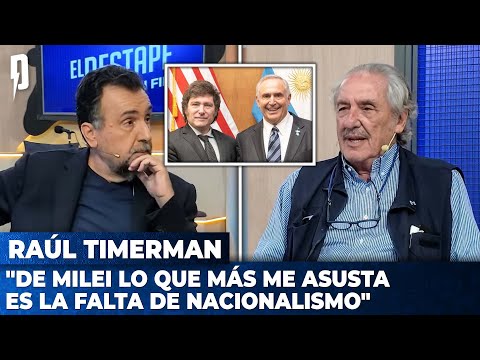 Raúl Timerman: De Milei lo que más me asusta es la falta de nacionalismo