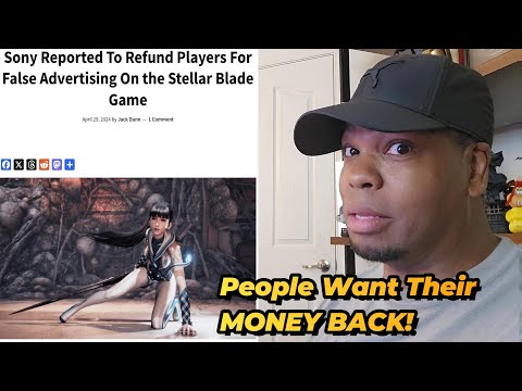 Stellar Blade REFUNDS Issued by Sony for FALSE ADVERTISMENT!