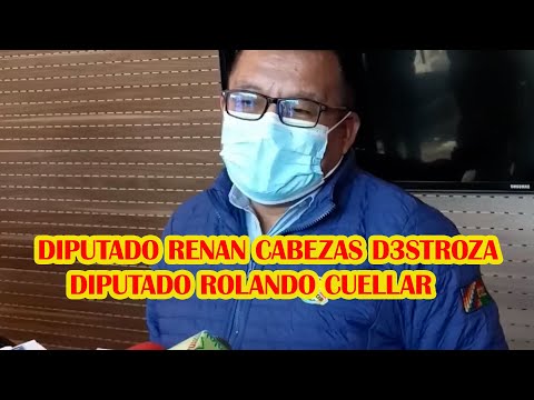DIPUTADO RENAN CABEZAS LLAMA RES3NTIDO AL DIPUTADO ROLANDO CUELLAR ..