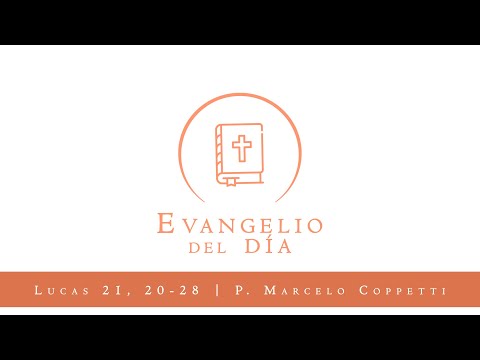 Evangelio del día - San Lucas  21, 20-28 | 26 de Noviembre 2020