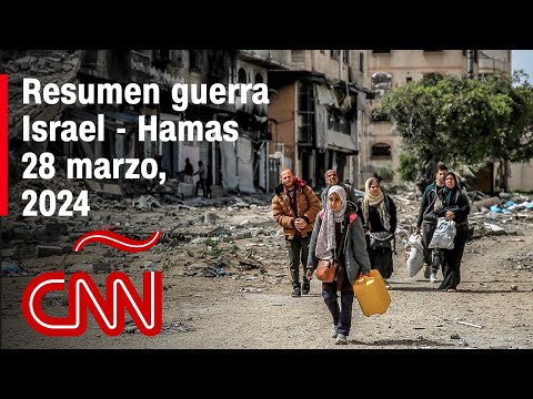 Resumen en video de la guerra Israel - Hamas: noticias del 28 de marzo de 2024