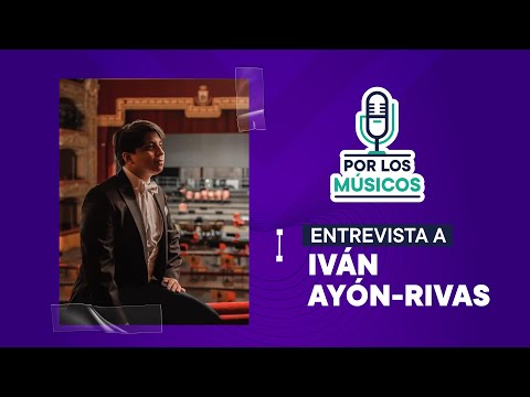 Por Los Músicos | Iván Ayón-Rivas, tenor peruano - 05/04/2023