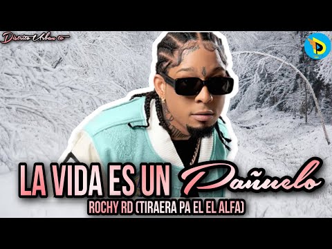 Rochy RD - La Vida es un pañuelo (Tiraera pa' El Alfa) (Audio tema fecha)