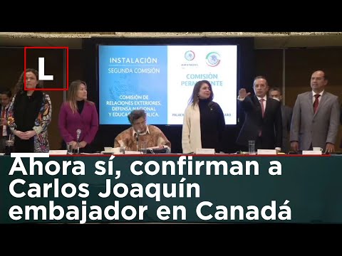 Ahora sí, confirman a Carlos Joaquín embajador en Canadá