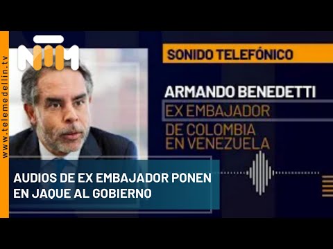 Audios de ex embajador ponen en jaque al gobierno - Telemedellín