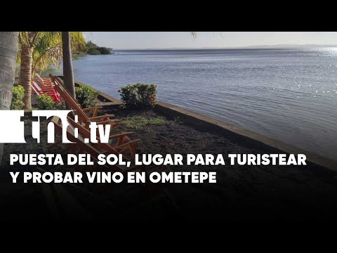 Turismo y vino, ofrece la Puesta del Sol en la Isla de Ometepe