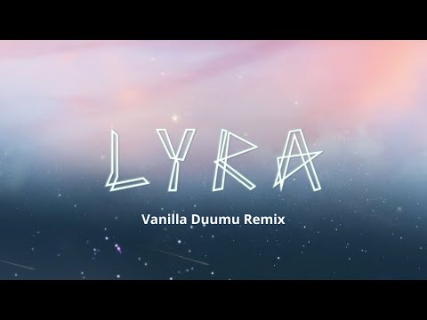 LYRA-–-Vanilla-(Duumu-Remix)-[ LYRA-–-Vanilla-(Duumu-Remix)-[