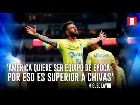 Miguel Layu?n ROMPE EL SILENCIO sobre la RIVALIDAD de América y Chivas | Clásico Nacional