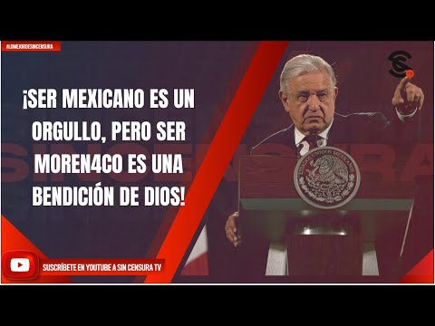 ¡SER MEXICANO ES UN ORGULLO, PERO SER MOREN4C0 ES UNA BENDICIÓN DE DIOS!