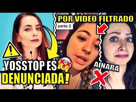 YosStop DENUNCIADA por FILTRAR y divulgar VIDEO de Ainara Suarez | Explicacion | Cancelan a Justyoss