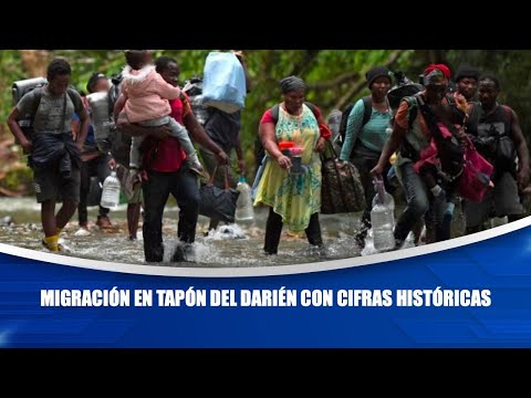 Migración en Tapón del Darién con cifras históricas