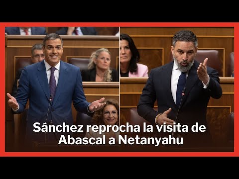 Sánchez a Abascal: Haberse ido corriendo a ver a Netanyahu para animarle con los bombardeos