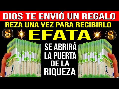 EFATA REZA UNA VEZ PARA RECIBIR EL REGALO FINANCIERO QUE DIOS TE ENVIÓ (GARANTIZADO)