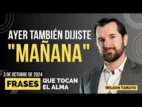 Ayer también dijiste mañana | JUEVES 3 de Octubre | Wilson Tamayo