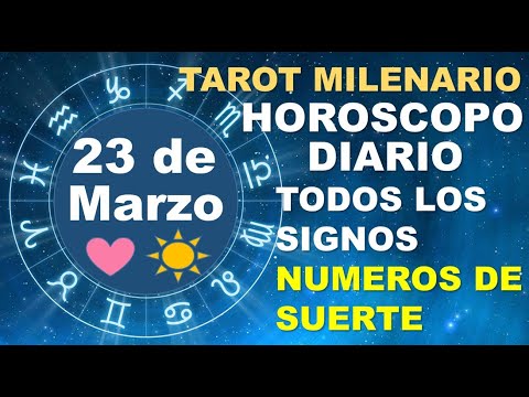 HOROSCOPO DE HOY 23 MARZO 2024 Y NUMEROS DE LA SUERTE - TAROT MILENARIO