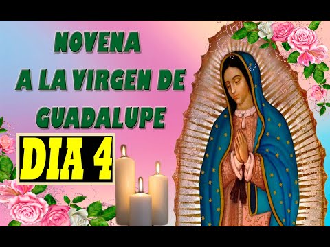 Novena A La Virgen de Guadalupe/Día 4/Jueves 07 De Diciembre 2023 - Oraciones a María Santísima