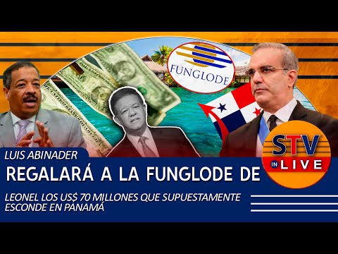 LUIS ABINADER REGALARÁ A FUNGLODE DE LEONEL LOS US$ 70 MILLONES QUE SUPUESTAMENTE ESCONDE EN PANAMÁ