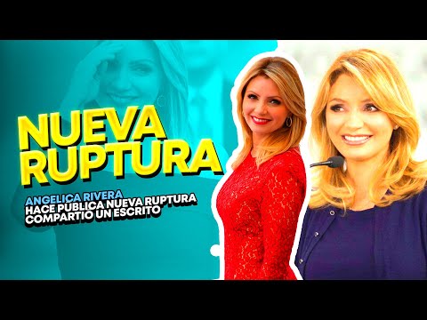 ANGÉLICA RIVERA HACE PÚBLICA NUEVA RUPTURA