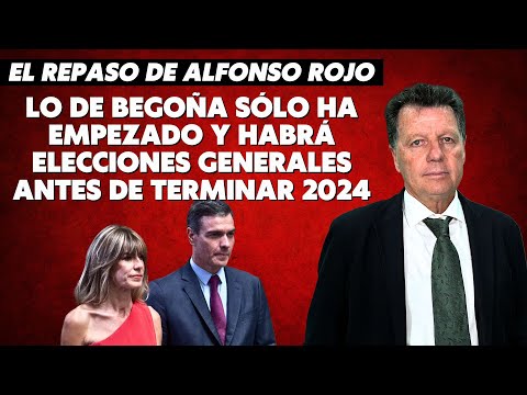 Alfonso Rojo: “Lo de Begoña sólo ha empezado y habrá elecciones generales antes de terminar 2024”