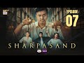SharPasand Episode 7  29 October 2025  ARY Digital Drama