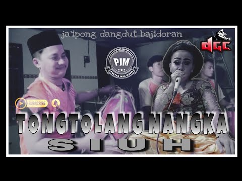 EDISI TERBARU | TONGTOLANG NANGKA - SIUH | DANGDUT BAJIDORAN VERSION - LIVESHOW SANGGAR JA'IPONG PJM