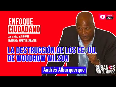 #EnVivo | #EnfoqueCiudadano con Andrés Alburquerque: La destrucción de los EE. UU. de Woodrow Wilson