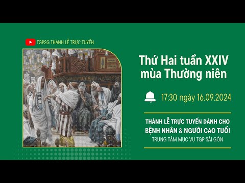 🔴Thánh lễ trực tuyến:THỨ HAI TUẦN XXIV MÙA THƯỜNG NIÊN | 17:30 NGÀY 16-9-2024 | TRUNG TÂM MỤC VỤ TGPSG