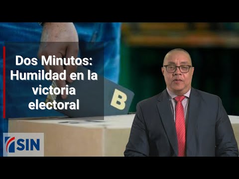 Dos Minutos: Humildad en la victoria electoral
