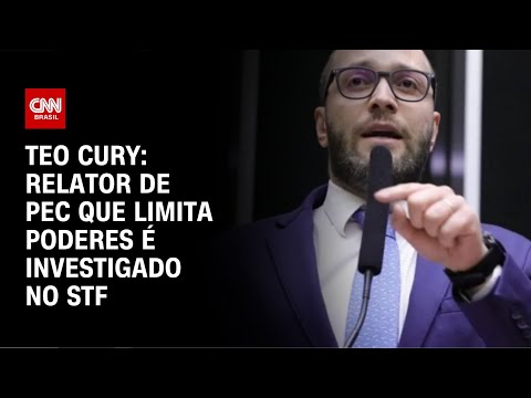 Teo Cury: Relator de PEC que limita poderes é investigado no STF  | CNN  NOVO DIA