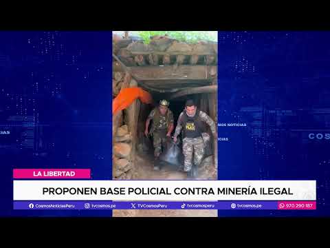 La Libertad: proponen base policial contra minería ilegal