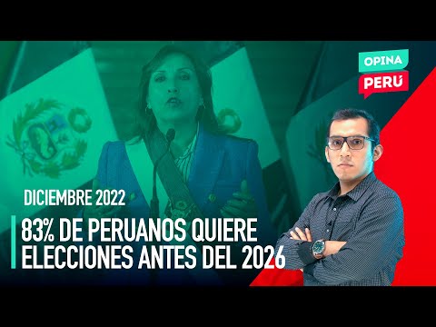 83% de peruanos quiere elecciones generales antes del 2026 | Opina Perú