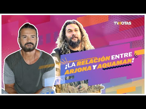 La relación entre Ricardo Arjona y Jason Momoa Aquaman