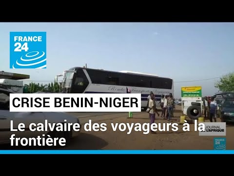 Crise diplomatique Bénin-Niger : le calvaire des voyageurs à la frontière • FRANCE 24