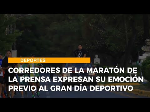 Corredores de La Maratón de La Prensa expresan su emoción previo al gran día deportivo